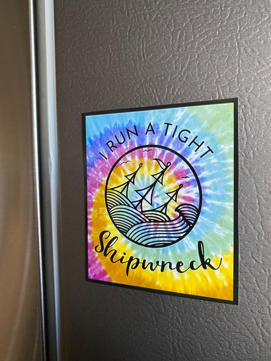 I Run A Tight Shipwreck Magnet - Refrigerator Magnet Friend Gift Mom Magnet